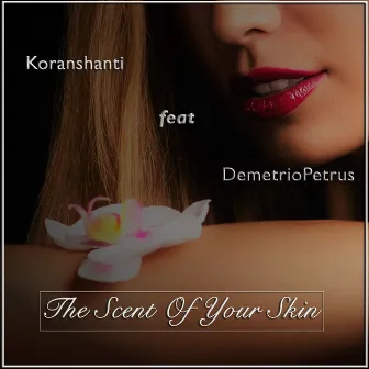 The Scent Of Your Skin by Koranshanti