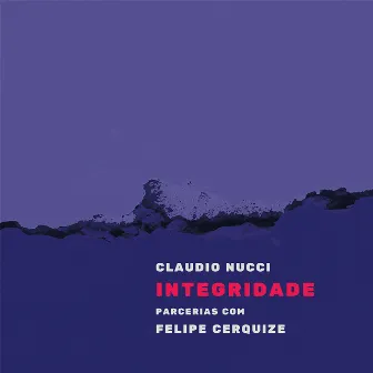 Integridade - Parcerias Com Felipe Cerquize by Claudio Nucci