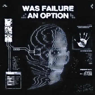 WAS FAILURE AN OPTION by frayzZz