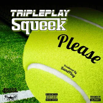 Please by TriplePlay Squeek