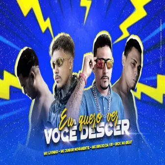 Eu Quero Ver Você Descer by Mc Bruxo da VR