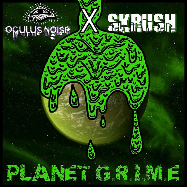 Skrush x Oculus noise - Planet G.R.I.M.E