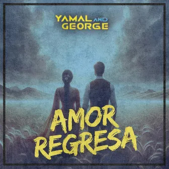 Amor Regresa by Yamal and George