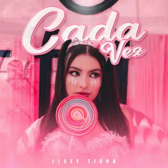 CADA VEZ by Lisey Tigra