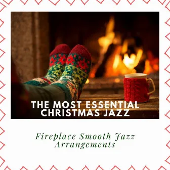 The Most Essential Christmas Jazz: Fireplace Smooth Jazz Arrangements by Elvis Blue