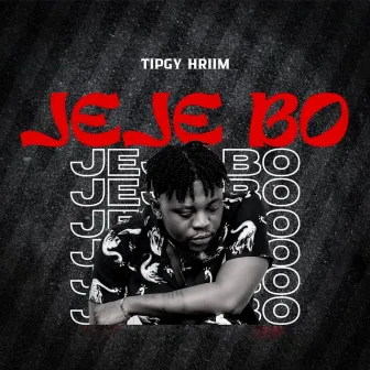 Jeje Bo by Tipgy Hriim