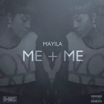 Me + Me by Mayila