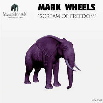 Scream Of Freedom by Mark Wheels