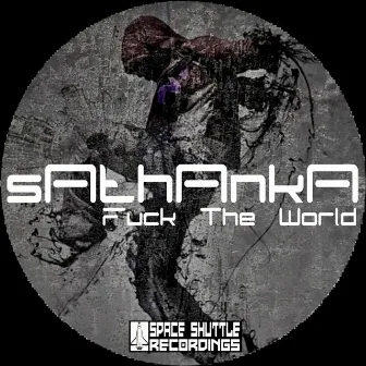 Fuck the World by sAthAnkA