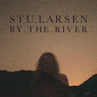 By the River (Demo) by Stu Larsen