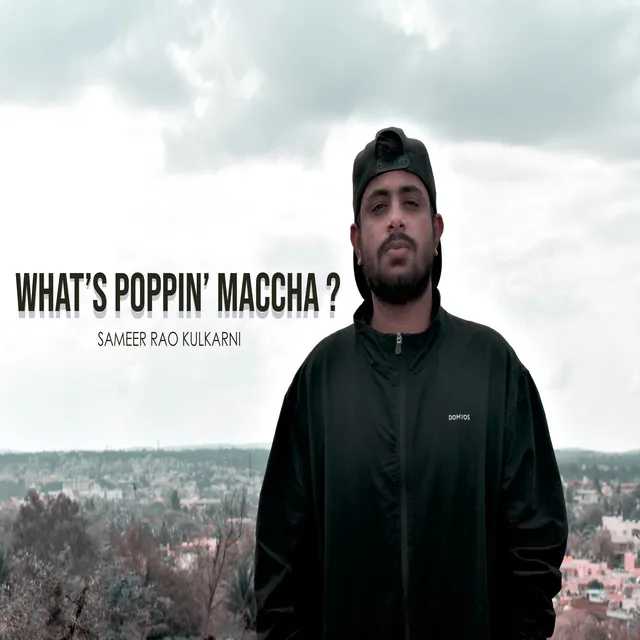 What's Poppin' Machha?