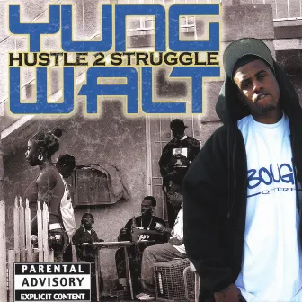 Hustle To Struggle by Yung Walt