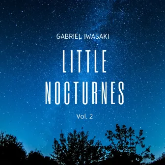 Little Nocturnes (Vol. 2) by Gabriel Iwasaki