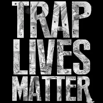 Trap Lives Matter by 7umshotz