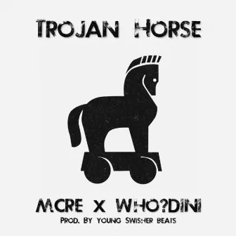 Trojan Horse by MCRE