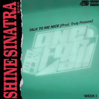 Talk To Me Nice by Shine Sinatra