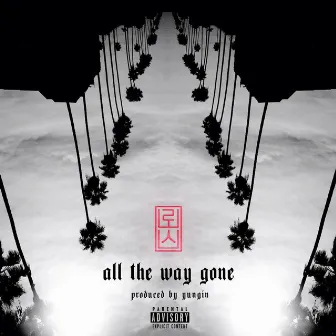 All the way gone by Los