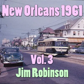 New Orleans 1961, Vol. 3 by Jim Robinson's New Orleans Band