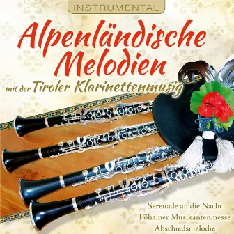 Alpenländische Melodien - Instrumental by Tiroler Klarinettenmusig