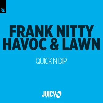 Quick 'N Dip by Frank Nitty