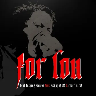 For Lou by Dead Fucking Serious