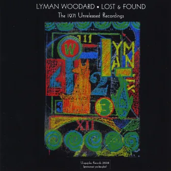 Lost & Found: The 1971 Unreleased Recordings by Lyman Woodard