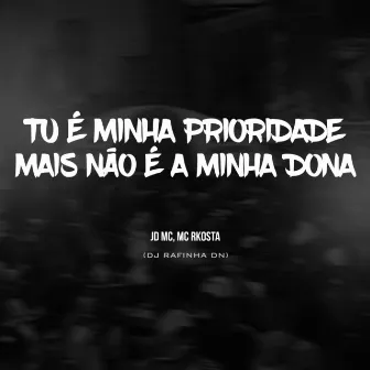 Tu é minha prioridade mais não é a minha dona by JD Mc