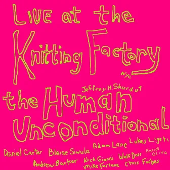 Jeffrey H. Shurdut - The Human Unconditional / Live at The Knitting Factory, NYC. by Jeffrey Hayden Shurdut