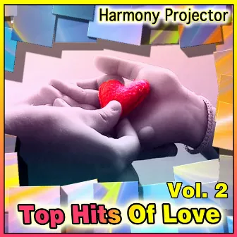 Top Hits Of Love Vol. 2 by Harmony Projector