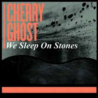 We Sleep on Stones by Cherry Ghost