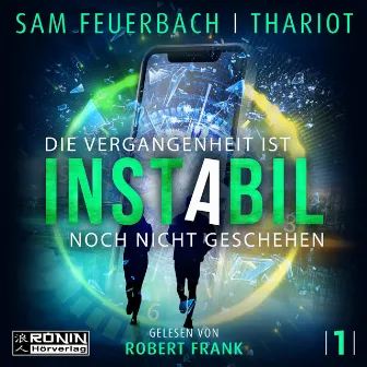 Die Vergangenheit ist noch nicht geschehen [Instabil, Band 1 (Ungekürzt)] by Sam Feuerbach