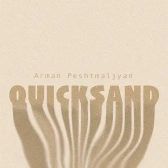 Quicksand by Arman Peshtmaljyan