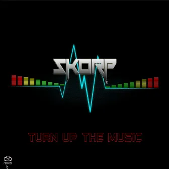 Turn Up the music by Skorp