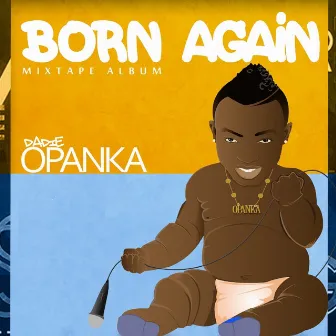 Born Again (Mixtape Album) by Dadie Opanka