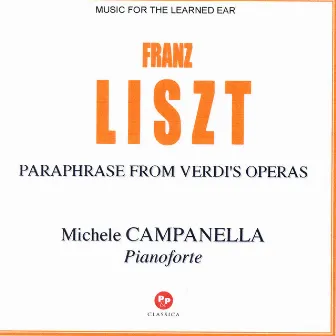 Franz Liszt : Paraphrase From Verdi's Opera's by Michele Campanella