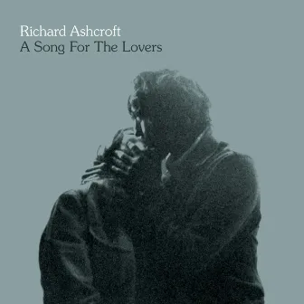 A Song For The Lovers by Richard Ashcroft