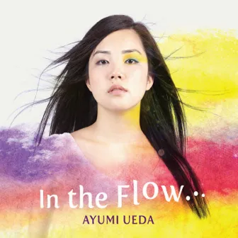 In the Flow... by Ayumi Ueda