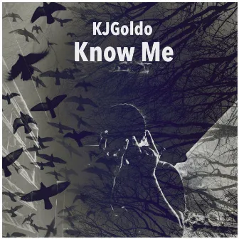 Know Me by KJGoldo