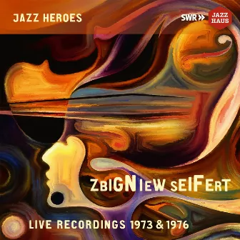 Zbigniew Seifert: Live Recordings 1973 & 1976 (Live) by Zbigniew Seifert