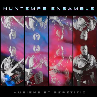 Ambiens Et Repetitio by Nuntempe Ensamble