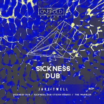 Sickness Dub by Jake Twell