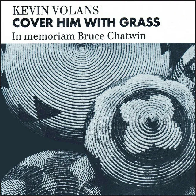 Cover Him with Grass: In Memoriam Bruce Chatwin