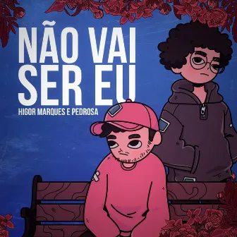 Não Vai Ser Eu by Pedrosa