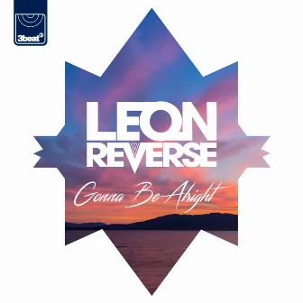 Gonna Be Alright by Leon Reverse