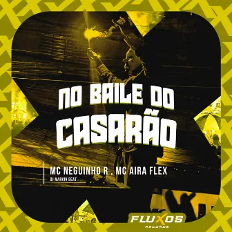 No Baile do Casarão by MC AIRA FLEX