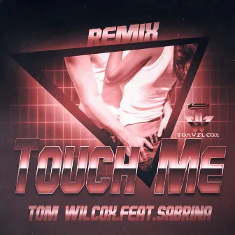 Touch Me (Remixes) by Tom Wilcox