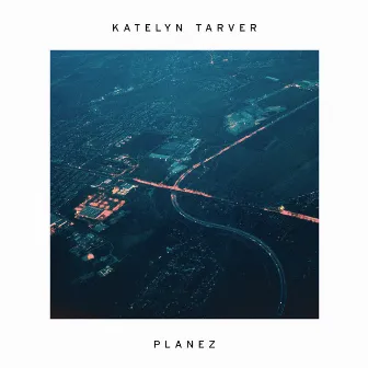 Planez by Katelyn Tarver