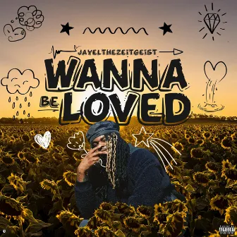 Wanna Be Loved by Jayelthezeitgeist