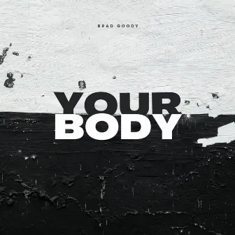 Your Body (Radio Edit) by Brad Goody