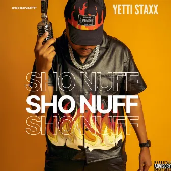 Sho Nuff by Yetti Staxx